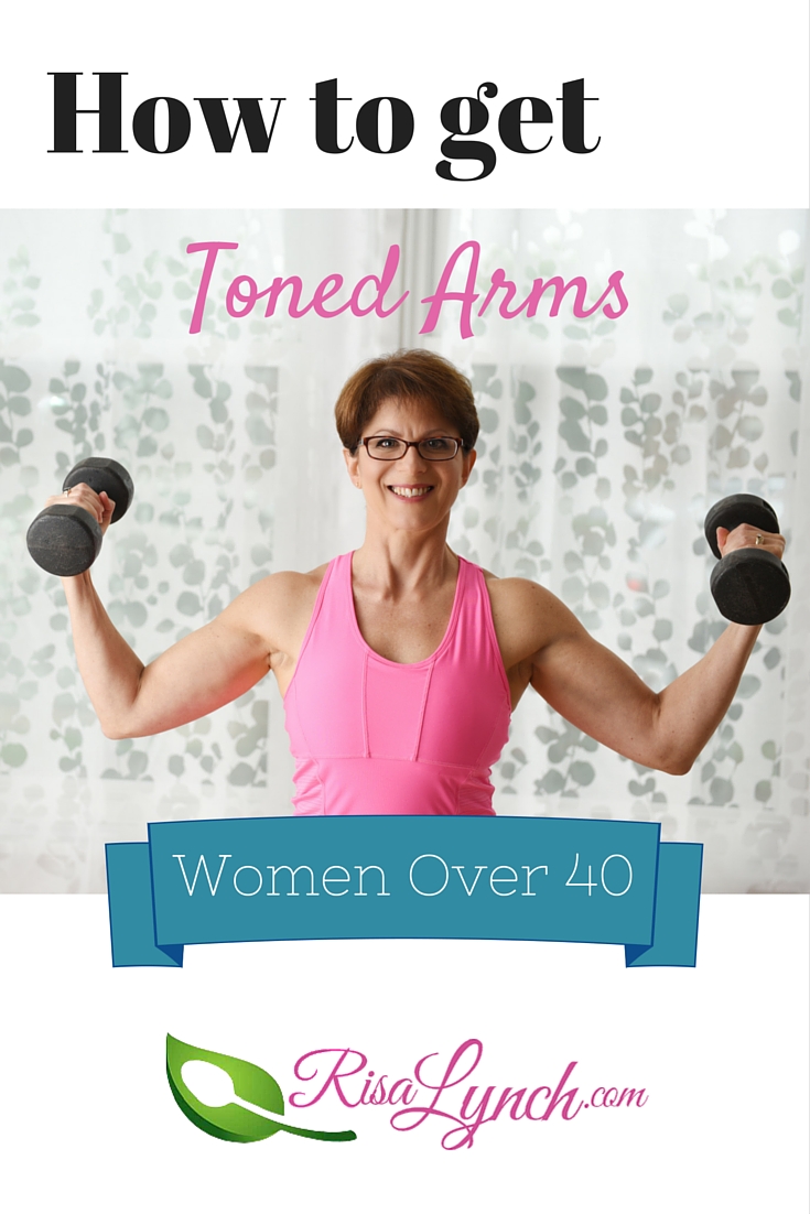 How To Get Toned Arms When You're Over 40 - Risa Lynch